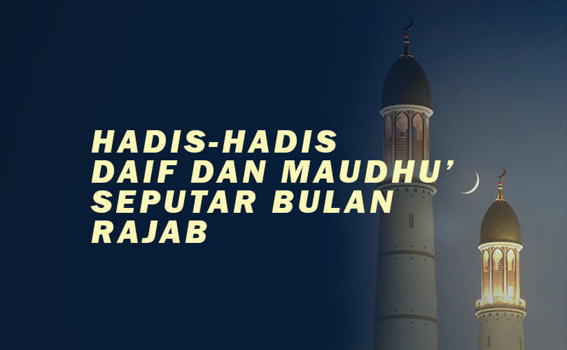 Hadis-hadis Daif dan palsu sesputar bulan Rajab