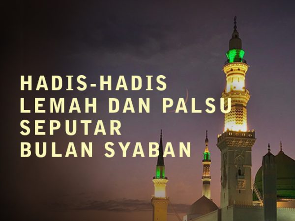 Hadis-hadis lemah dan palsu seputar bulan Sya'ban