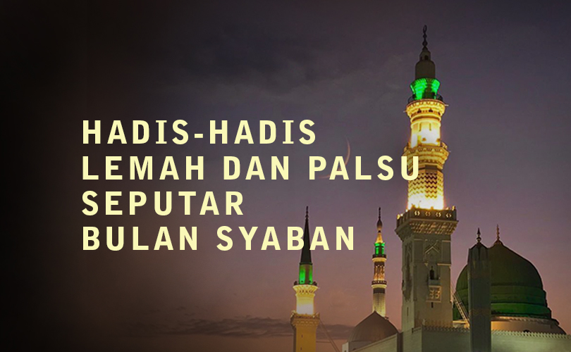 Hadis-hadis lemah dan palsu seputar bulan Sya'ban